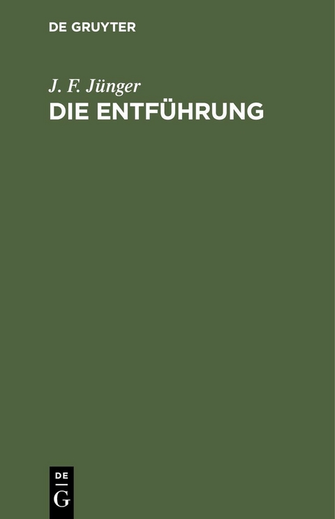Die Entf&uuml;hrung - J. F. J&uuml;nger