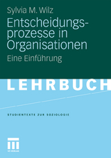 Entscheidungsprozesse in Organisationen - Sylvia M. Wilz