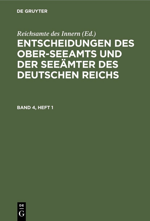 Entscheidungen des Ober-Seeamts und der See&auml;mter des Deutschen Reichs. Band 4, Heft 1 - 