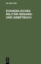 Evangelisches Milit&auml;r-Gesang- und Gebetbuch
