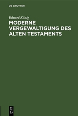 Moderne Vergewaltigung des Alten Testaments - Eduard K&ouml;nig