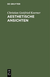 Aesthetische Ansichten - Christian Gottfried Koerner