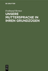 Unsere Muttersprache in ihren Grundz&uuml;gen - Ferdinand Hermes