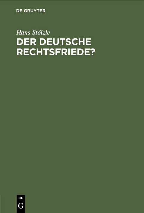 Der deutsche Rechtsfriede? - Hans St&ouml;lzle