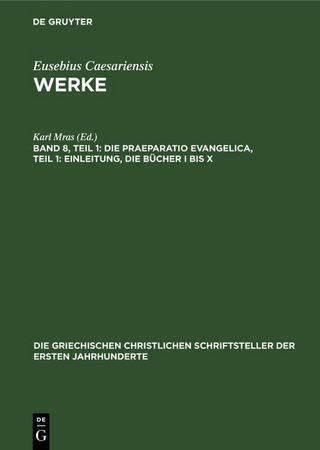Die Praeparatio Evangelica, Teil 1: Einleitung, die Bücher I bis X