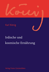 Irdische und kosmische Ern&auml;hrung - Karl K&ouml;nig