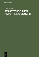 Staatstheorien Papst Innocenz&rsquo; III. - Erich Meyer