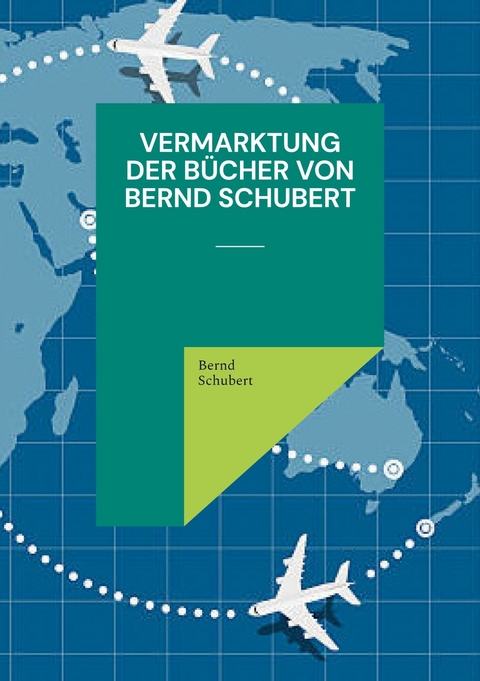 Vermarktung der B&uuml;cher von Bernd Schubert -  Bernd Schubert
