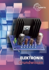 Elektronik Grundwissen - G&uuml;nther Buchholz, Elmar Dehler, Bernhard Grimm, Gregor H&auml;berle, Werner Philipp, Bernd Schiemann