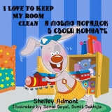 I Love to Keep My Room Clean (English Russian Bilingual Book) -  Shelley Admont,  KidKiddos Books