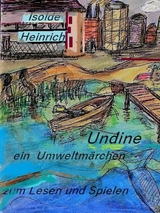 Undine oder Der Kampf einer Nixe - Isolde Heinrich