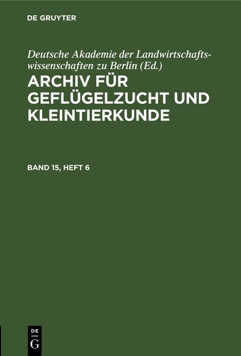 Archiv f&uuml;r Gefl&uuml;gelzucht und Kleintierkunde. Band 15, Heft 6 - 
