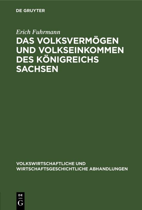 Das Volksverm&ouml;gen und Volkseinkommen des K&ouml;nigreichs Sachsen - Erich Fuhrmann