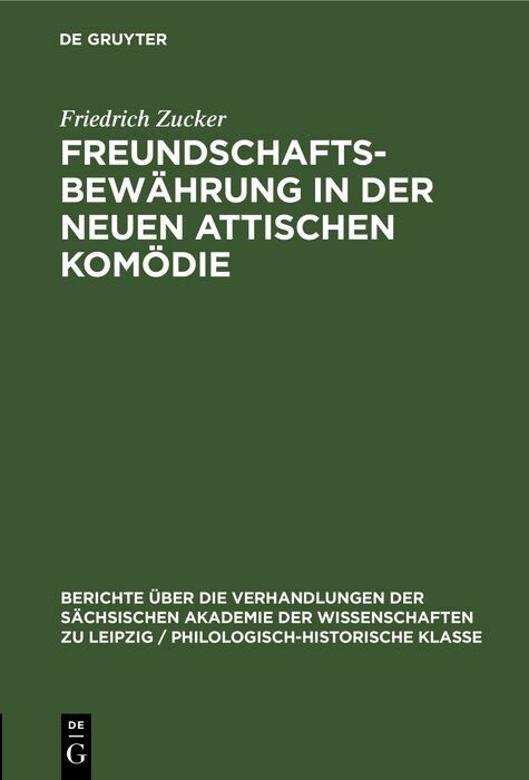 Freundschaftsbew&auml;hrung in der neuen attischen Kom&ouml;die - Friedrich Zucker