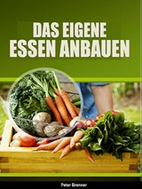 Das eigene Essen selber anbauen -  Peter Brenner