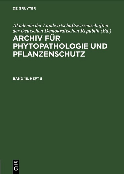 Archiv f&uuml;r Phytopathologie und Pflanzenschutz. Band 16, Heft 5 - 