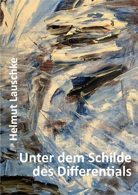 Unter dem Schilde des Differentials -  Helmut Lauschke