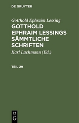 Gotthold Ephraim Lessing: Gotthold Ephraim Lessings S&auml;mmtliche Schriften. Teil 29 - Gotthold Ephraim Lessing