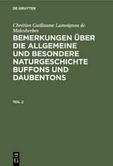 Chr&eacute;tien Guillaume Lamoignon de Malesherbes: Bemerkungen &uuml;ber die allgemeine und besondere Naturgeschichte Buffons und Daubentons. Teil 2 - Chr&eacute;tien Guillaume Lamoignon de Malesherbes