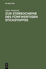 Zur Stereochemie des f&uuml;nfwertigen Stickstoffes - Edgar Wedekind