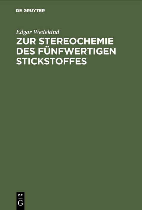 Zur Stereochemie des f&uuml;nfwertigen Stickstoffes - Edgar Wedekind