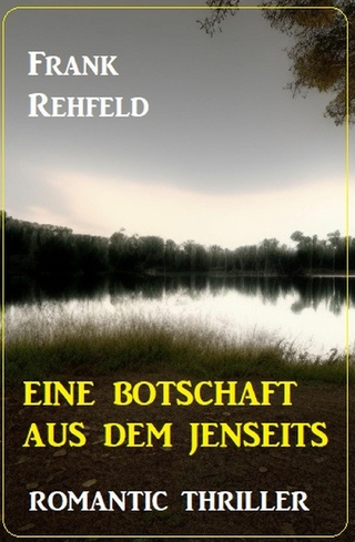 Eine Botschaft aus dem Jenseits: Romantic Thriller