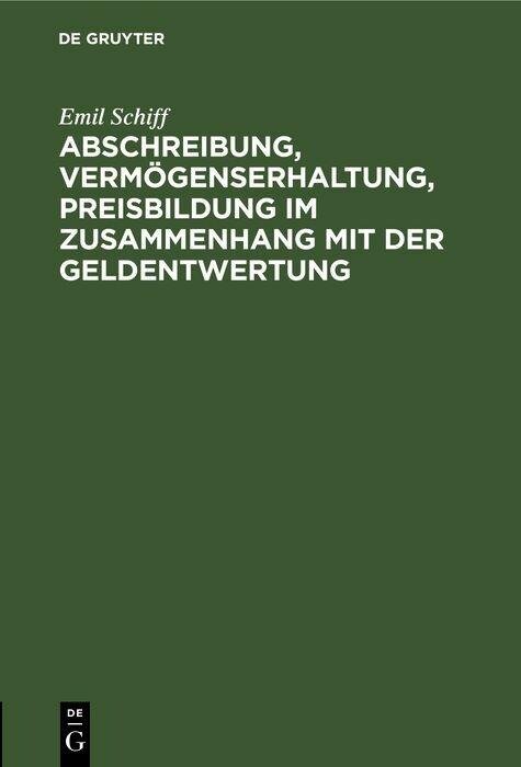 Abschreibung, Verm&ouml;genserhaltung, Preisbildung im Zusammenhang mit der Geldentwertung - Emil Schiff
