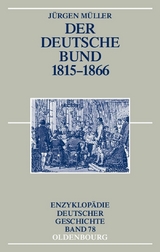 Der Deutsche Bund 1815-1866 - J&uuml;rgen M&uuml;ller