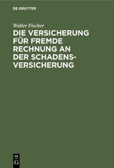 Die Versicherung f&uuml;r fremde Rechnung an der Schadensversicherung - Walter Fischer