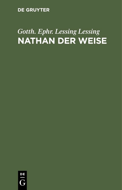 Nathan der Weise - Gotth. Ephr. Lessing Lessing