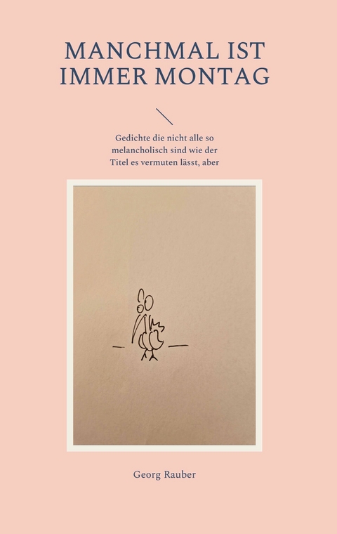Manchmal ist immer Montag - Georg Rauber