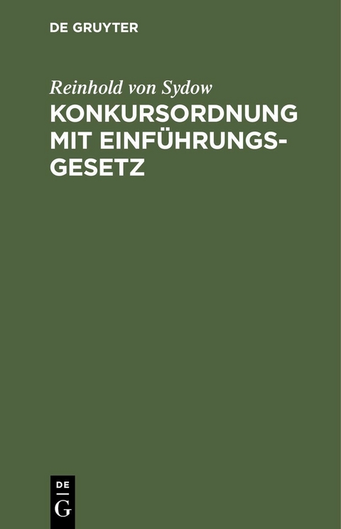 Konkursordnung mit Einf&uuml;hrungsgesetz - Reinhold von Sydow