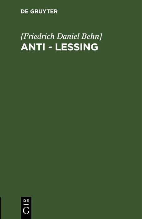 Anti - Le&szlig;ing -  [Friedrich Daniel Behn]
