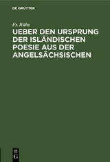 Ueber den Ursprung der isl&auml;ndischen Poesie aus der angels&auml;chsischen - Fr. R&uuml;hs