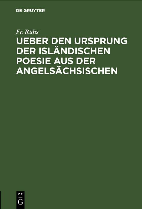 Ueber den Ursprung der isl&auml;ndischen Poesie aus der angels&auml;chsischen - Fr. R&uuml;hs