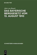Das Bayerische Berggesetz vom 13. August 1910 - Alois von Rauck