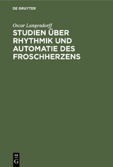 Studien &uuml;ber Rhythmik und Automatie des Froschherzens - Oscar Langendorff