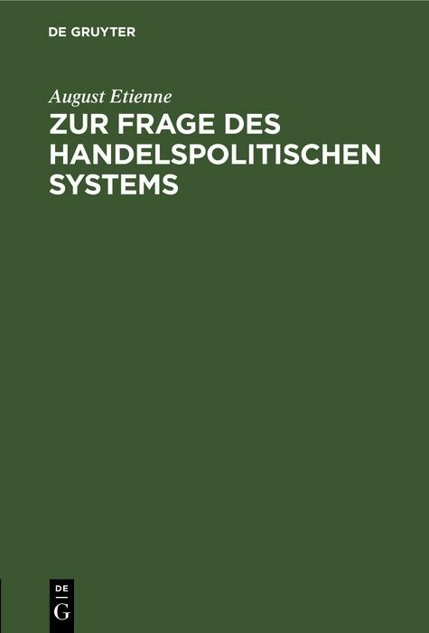 Zur Frage des handelspolitischen Systems - August Etienne