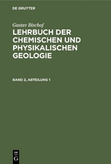 Gustav Bischof: Lehrbuch der chemischen und physikalischen Geologie. Band 2, Abteilung 1 - Gustav Bischof