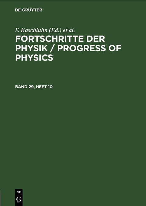 Fortschritte der Physik / Progress of Physics. Band 29, Heft 10 - 