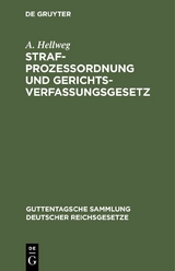 Strafprozessordnung und Gerichtsverfassungsgesetz - A. Hellweg