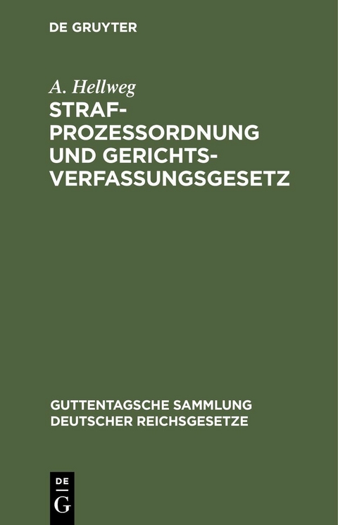 Strafprozessordnung und Gerichtsverfassungsgesetz - A. Hellweg