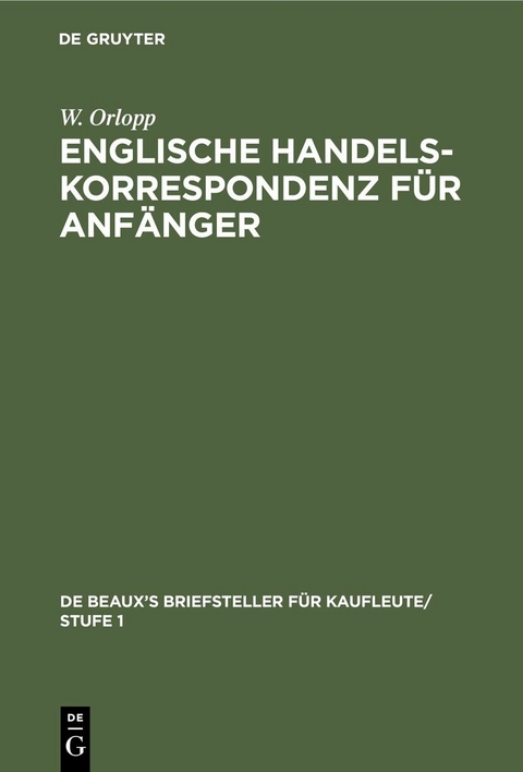 Englische Handelskorrespondenz f&uuml;r Anf&auml;nger - W. Orlopp