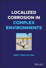 Localized Corrosion in Complex Environments - Mike Yongjun Tan