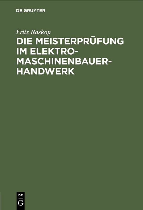 Die Meisterpr&uuml;fung im Elektro-Maschinenbauer-Handwerk - Fritz Raskop