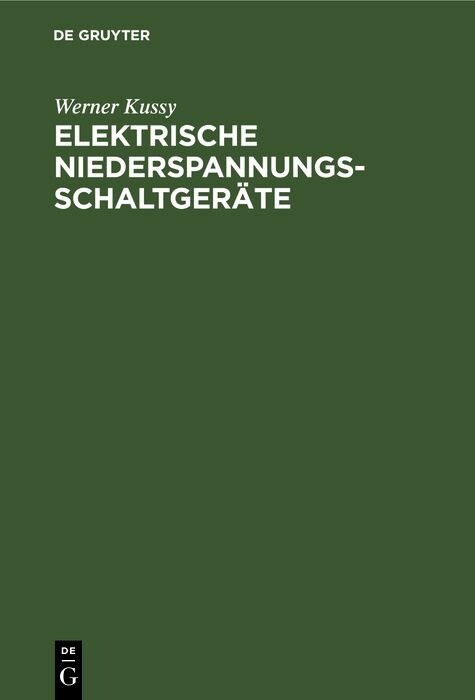 Elektrische Niederspannungsschaltger&auml;te - Werner Kussy