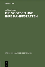 Die Vogesen und ihre Kampfst&auml;tten - Adrian Mayer