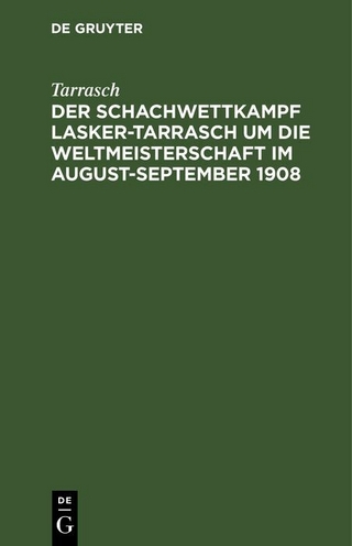 Der Schachwettkampf Lasker-Tarrasch um die Weltmeisterschaft im August-September 1908