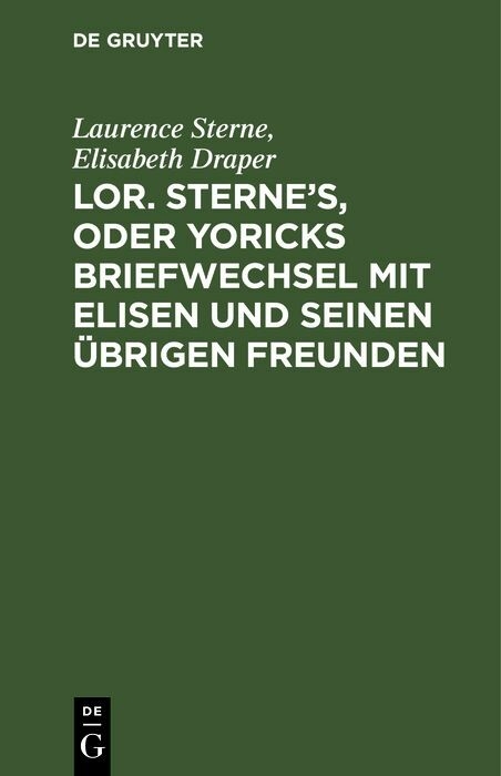 Lor. Sterne's, oder Yoricks Briefwechsel mit Elisen und seinen &uuml;brigen Freunden - Laurence Sterne, Elisabeth Draper