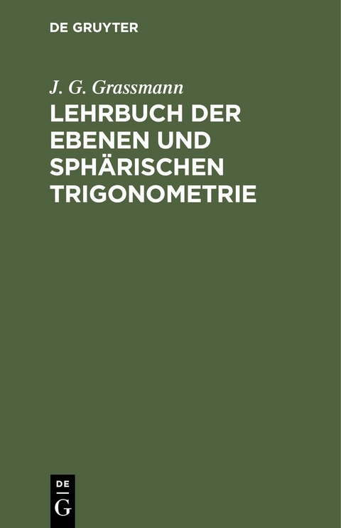 Lehrbuch der ebenen und sphärischen Trigonometrie - J. G. Grassmann